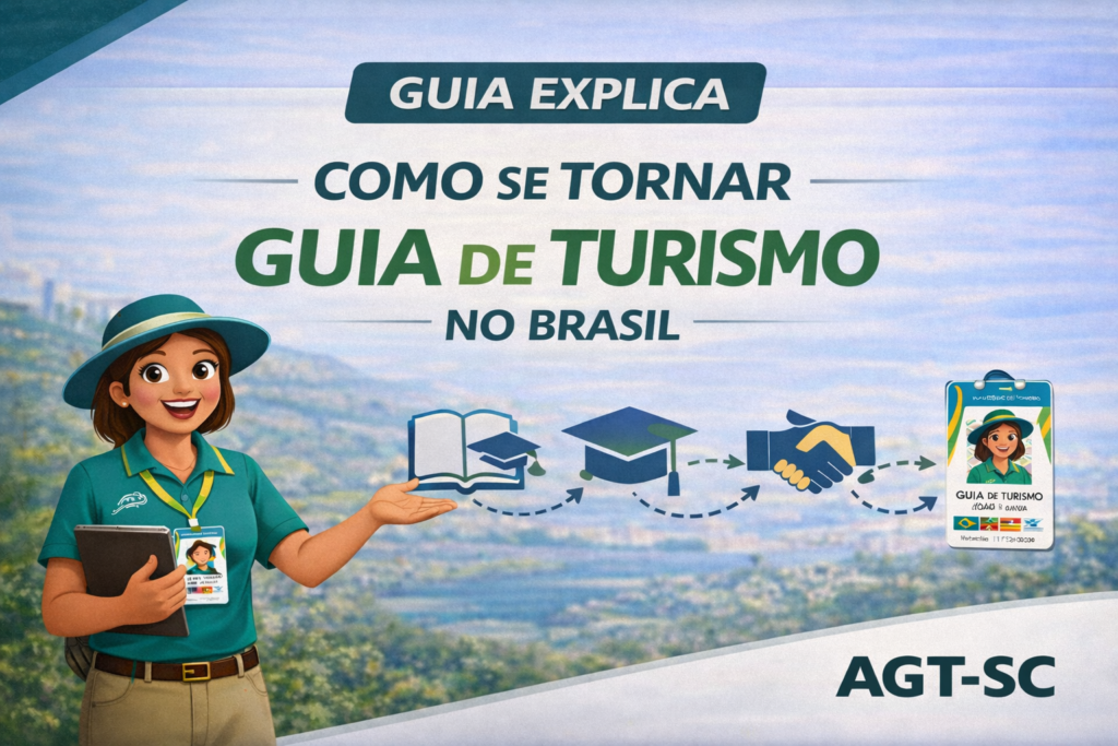 Como se tornar Guia de Turismo no Brasil: passo a passo completo; Guia Explica; AGT-SC; Associação de Guias de Turismo de Santa Catarina